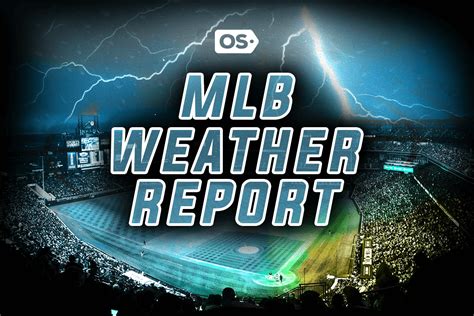 MLB Weather Report .